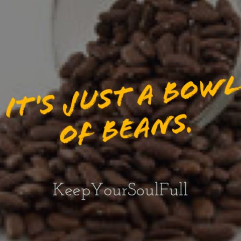 It's Just a Bowl of Beans - Kicking the Self Centered Style