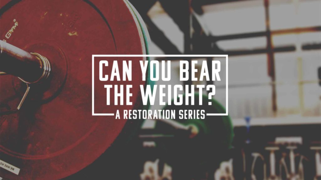 Can You Bear the Weight - A Restoration Series